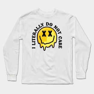 I Literally Do Not Care Long Sleeve T-Shirt